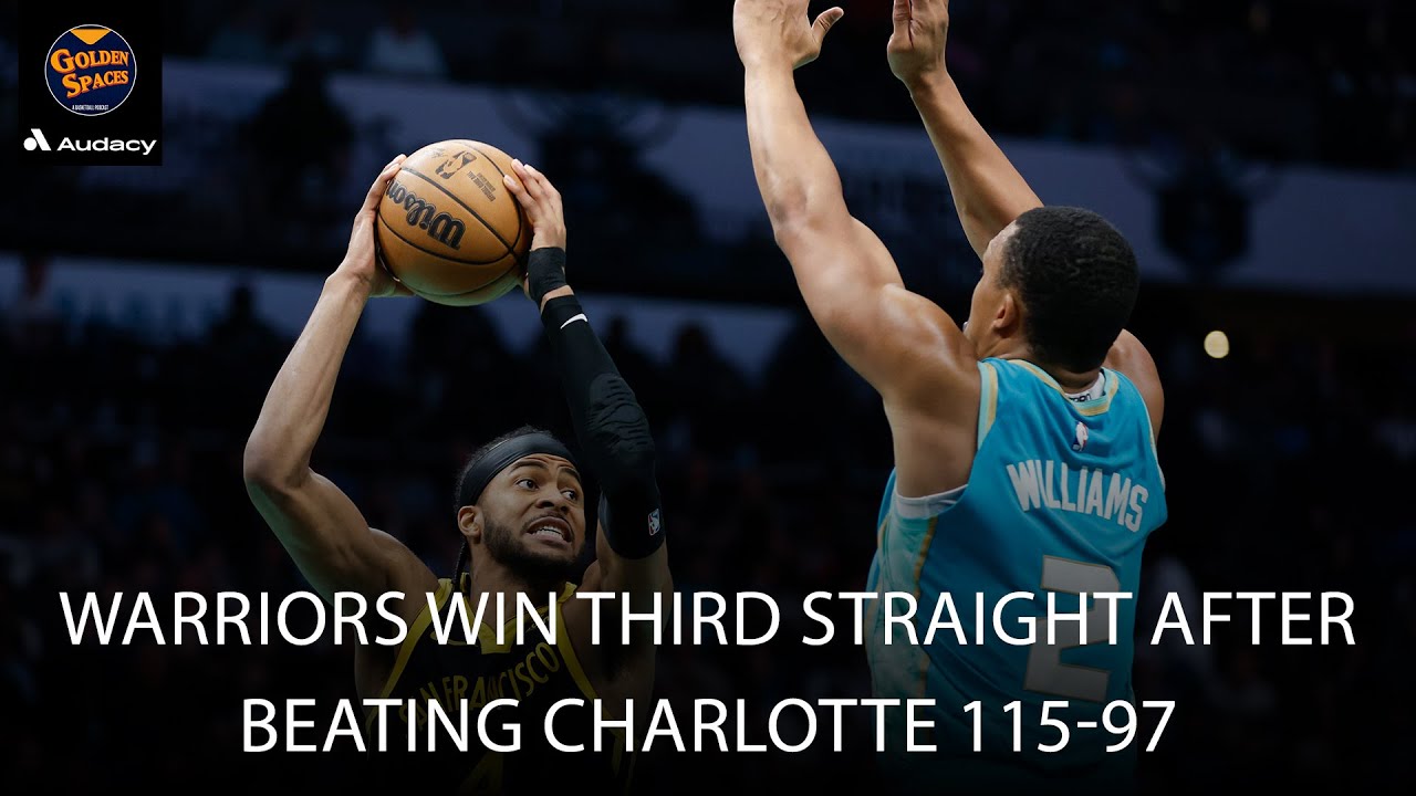 Warriors Win Third Straight After Beating Charlotte 115-97 | Golden Spaces